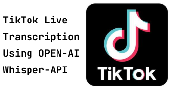Tik Tok Live Transcription using OpenAi Whisper API
